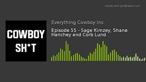 Episode 55 - Sage Kimzey, Shane Hanchey and Corb Lund