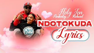 Holy Ten ft Kimberley Richard - Ndotokuda (Lyrics)
