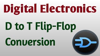 Digital Electronics | D to TFF Conversion | DFF to TFF Conversion | Flip flop Conversion