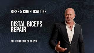 Dr. Kenneth Cutbush  Risks & Complications Of Distal Biceps Repair