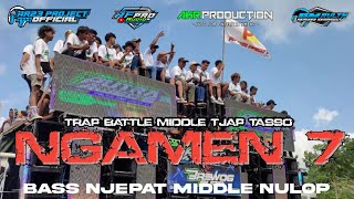 DJ NGAMEN 7 - TRAP BATTLE MIDDLE TJAP TASSO‼️BASS NJEPAT MIDDLE NULOP BY AR23 PROJECT OFFICIAL
