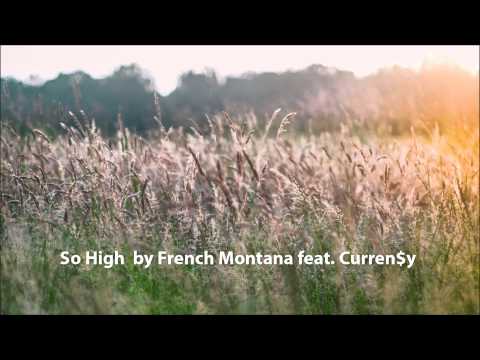 Stonersmusic: So High By French Montana Feat. CurrenY