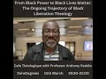 Black Liberation Theology: From Black Power to Black Lives Matter - Professor Anthony Reddie