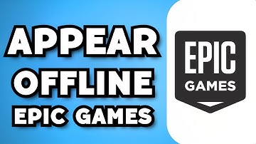 How To Appear Offline On Epic Games (2024 Guide)