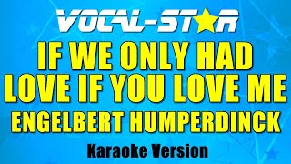 Video thumbnail of "Engelbert Humperdinck - If We Only Had Love If You Love Me (Karaoke Version) with Lyrics HD"