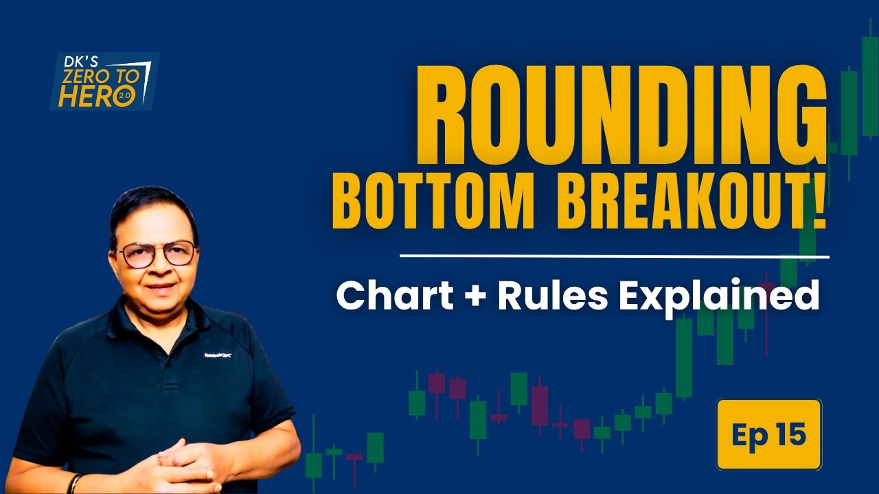 🔄Master Rounding Bottom Chart Patterns in 10 Minutes! | Zero to Hero 2.0 Ep 15 | DK Sinha