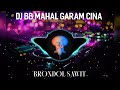 DJ BB MAHAL GARAM CINA X BRONDOL SAWIT DJ REMIX SLOW BASS BIKIN BERGOYANG FYP TIKTOK DJ BB MAHAL GARAM CINA X BRONDOL SAWIT DJ REMIX SLOW BASS BIKIN BERGOYANG FYP TIKTOK