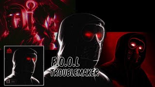 F.O.O.L - TROUBLEMAKER (Full EP Mix)