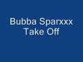 Bubba Sparxxx - Take Off