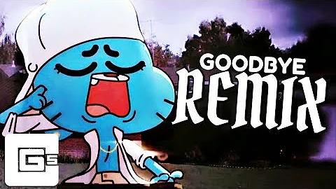 The Amazing World of Gumball ▶ Goodbye (Remix/Cover) | CG5