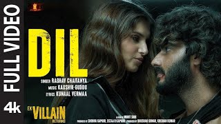 💔 DIL ❤️ | Raghav Chaitanya | Ek Villain Returns | Full Video Song | 4K Love Song