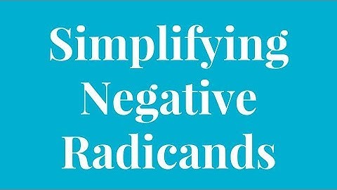 Simplifying Negative Radicands