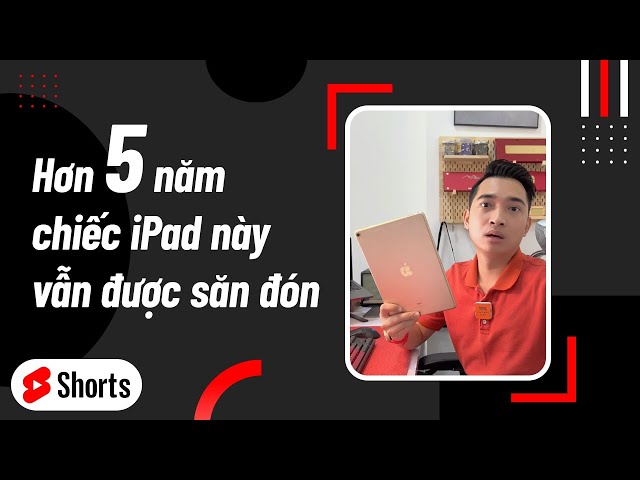 Hơn 5 năm rồi, chiếc iPad này vẫn được nhiều người săn đón !!! iPad Pro 10.5 2017