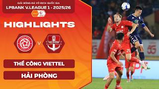 [HIGHLIGHTS] THỂ CÔNG VIETTEL VS HẢI PHÒNG | ‘NỖI SẦU’ TỪ NGƯỜI CŨ | LPBANK V.LEAGUE 1 2025/26