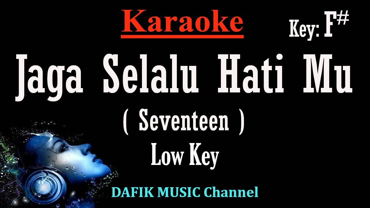 Jaga Selau Hatimu (Karaoke) Seventeen Nada Rendah Pria/ Cowok/ Low Male key F#