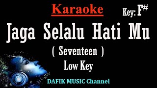 Jaga Selau Hatimu (Karaoke) Seventeen Nada Rendah Pria/ Cowok/ Low Male key F#