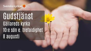 Gudstjänst från Gällareds kyrka, 10e sön e. trefaldighet, 8 augusti