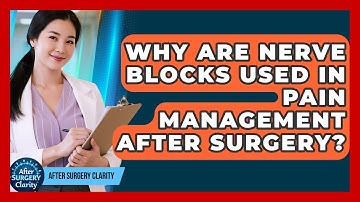 Why Are Nerve Blocks Used In Pain Management After Surgery? - After Surgery Clarity