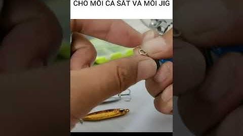 Xem cách gắn ring và lưỡi câu ba tiêu vào mồi cá sắt câu lure và mồi jig câu biển | VIDEO HƯỚNG DẪN