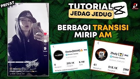 Tutorial Jedag Jedug Capcut Transisi Guncang AM, Guncang terbaru style Zhuly Doctor PRIVAT
