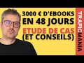 Ecrire et vendre vos ebooks: 3000 € en 48 jours (Etude de Cas + formation)