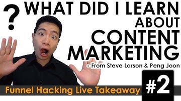 Content Marketing - What i learned from Steve Larson and Peng Joon during Funnel Hacking Live