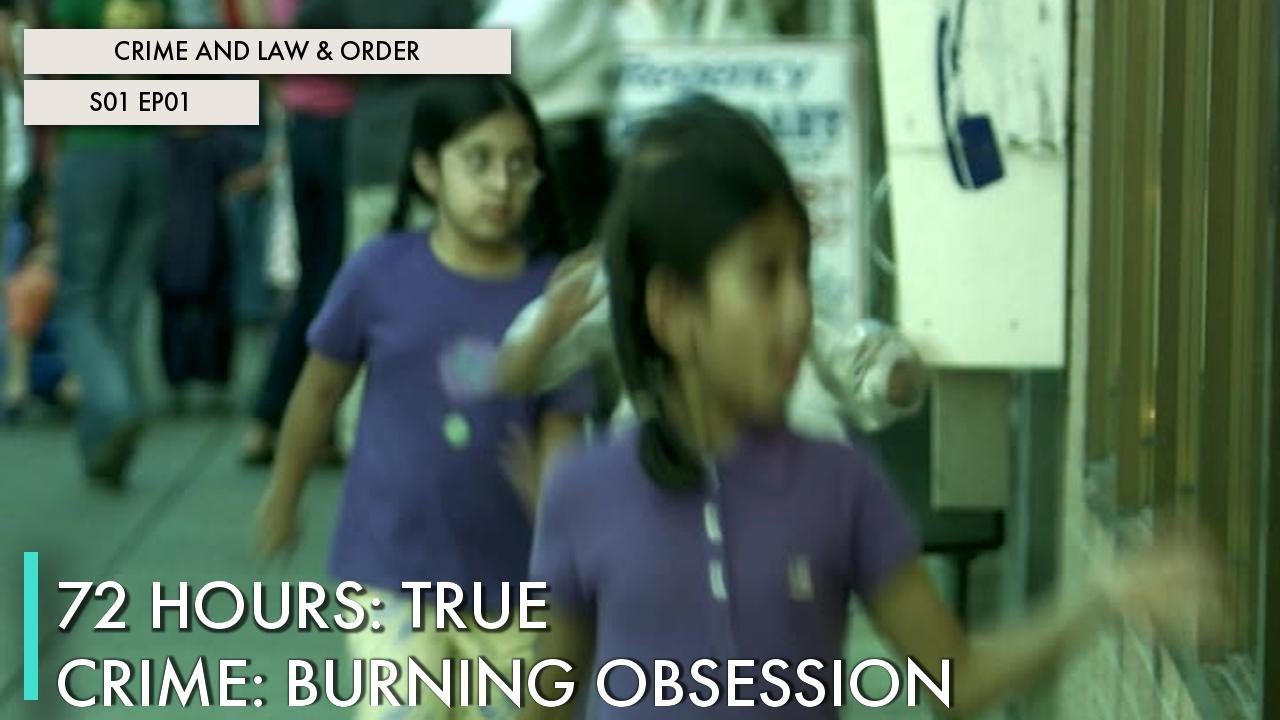 72 Hours: True Crime: Burning Obsession