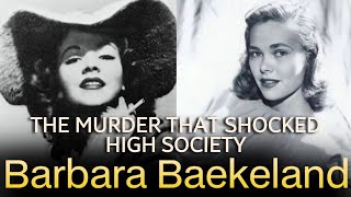 INSIDE THE MURDER THAT SHOCKED HIGH SOCIETY: The Tragedy of Barbara Baekeland