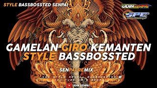 DJ GAMELAN GIRO KEMANTEN BASSBOSSTED TERBARU...!!! || Senpai Remix || 2023