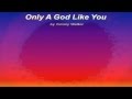 Only A God Like You - Tommy Walker (With Lyrics)