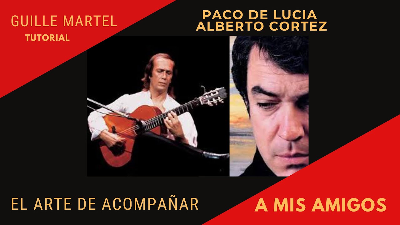 A MIS AMIGOS (El arte de acompañar) Paco de Lucia-Alberto Cortez