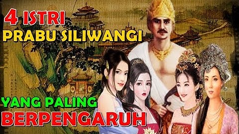 WISATA RELIGI - 4 ISTRI PRABU SILIWANGI YANG SANGAT BERPENGARUH DALAM TATANAN KERAJAAN PADJAJARAN