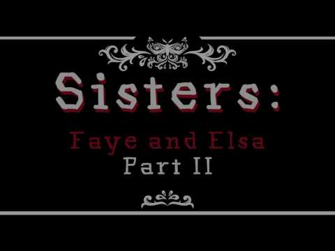 Sisters: Faye & Elsa Part II