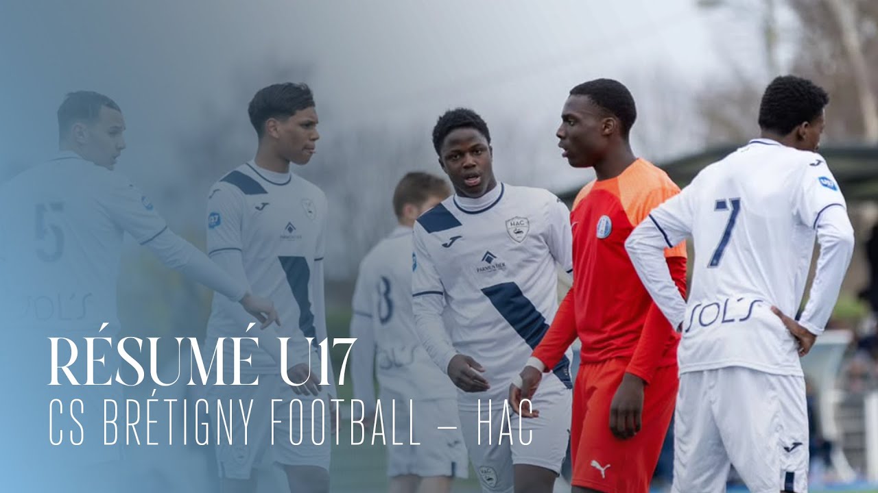 ⚽️ Résumé : CS Brétigny Football - HAC (3-1) I U17 - 2024-2025