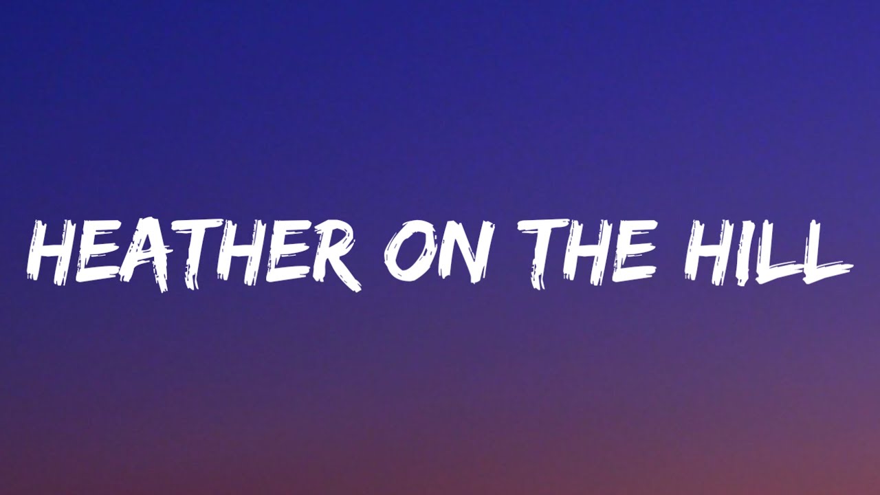 Nathan Evans - Heather On The Hill (Lyrics) Nathan Evans - Heather On The Hill (Lyrics)