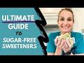 My ultimate guide to sweeteners what do i use