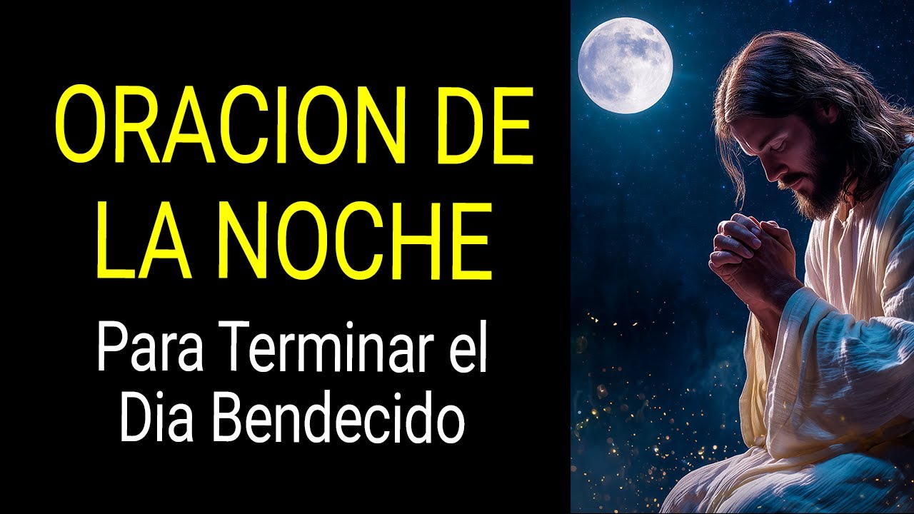 Oración de la Noche para Terminar el Día Bendecido - YouTube