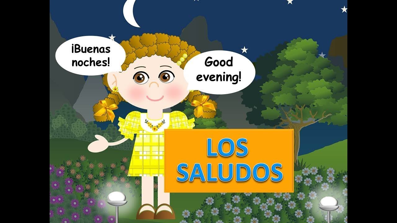 THE GREETINGS IN SPANISH AND ENGLISH - VIDEOS FOR CHILDREN - GOOD WAYS -  YouTube
