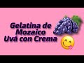 GELATINA (Riquísima) UVÁ CON CREMA🤗😋