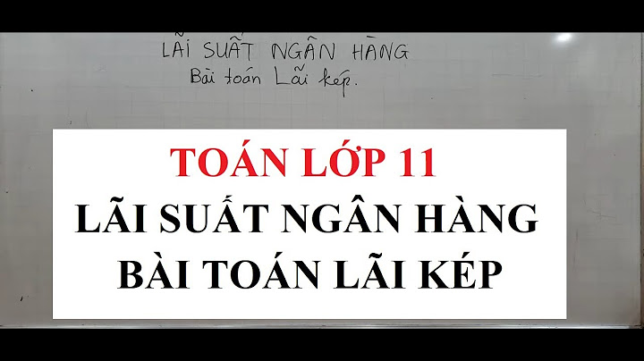 Bài toán tính lãi suất 11 áp dụng csn năm 2024