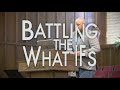 Sunday Sermon: Battling The What If's