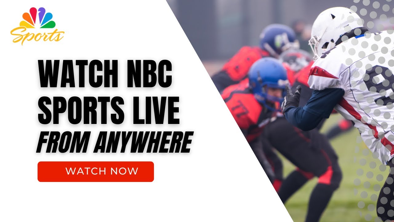 How to Stream NBC Sports Live from Anywhere Best VPN 2023 to use to watch NBC Sports Live