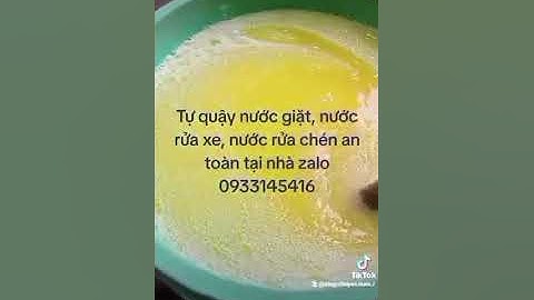 Tự làm nước rửa chén, rửa xe, nước giặt quần áo tại nhà không hóa chất độc hại 