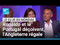 Ronaldo et le Portugal déçoivent, l'Angleterre régale • FRANCE 24