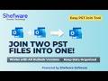 Join Multiple Outlook PST Files into One | Shefware PST Join Tool