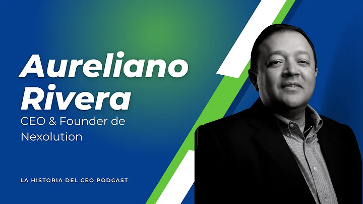 Ep. 05: Aureliano Rivera, CEO & Founder de Nexolut...