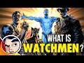 What is the WATCHMEN? - (DC Rebirth Theory) Know Your Universe | Comicstorian