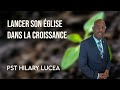 Samedi 6 avril 2024  culte  pasteur hilary lucea  lancer son glise dans la croissance