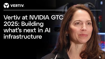 Vertiv at NVIDIA GTC 2025: Building what’s next in AI infrastructure