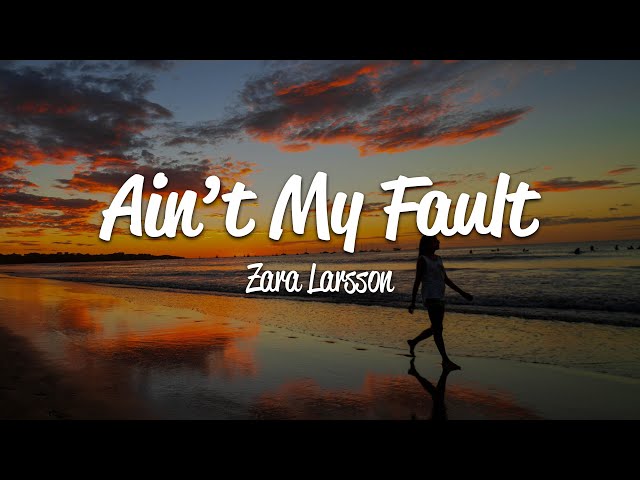 Zara Larsson - Ain’t My Fault (Lyrics) class=